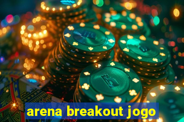 arena breakout jogo